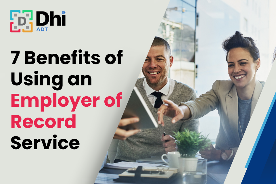 7 Benefits of Using an Employer of Record Service